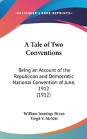 A tale of two conventions (Politics and people: the ordeal of self-government in America) 1166473708 Book Cover