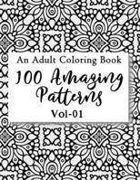100 Amazing Patterns An Adult Coloring Book: Color and Frame Pages For Adults Stress Relieve and Relaxation B08J5BHTWX Book Cover