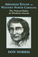 Abraham Enloe of Western North Carolina: The Natural Father of Abraham Lincoln 0533158753 Book Cover