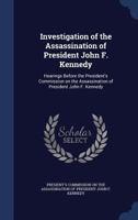 Investigation of the Assassination of President John F. Kennedy: Hearings Before the President's Commission on the Assassination of President John F. 1340092921 Book Cover