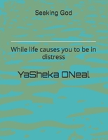 Seeking God While life causes you to be in distress B0F52VQV3R Book Cover