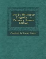 Ino Et Melicerte: Tragédie... 1294476297 Book Cover