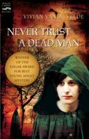 Never Trust a Dead Man 0152064486 Book Cover