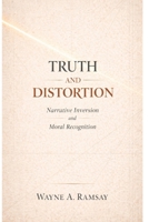 Truth and Distortion: Narrative Inversion and Moral Recognition B0GSVQZ959 Book Cover