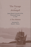 The Voyage Of Archangell: James Rosier's Account of the Waymouth Voyage of 1605 A True Relation 0884482715 Book Cover