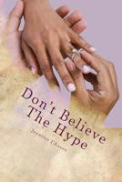 Dont Believe the Hype: African American Mens Preceptions of African American Women 1505589614 Book Cover