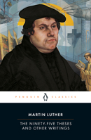 The Ninety-Five Theses and Other Writings 1604593458 Book Cover