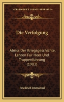Die Verfolgung: Abriss Der Kriegsgeschichte... 1249485150 Book Cover