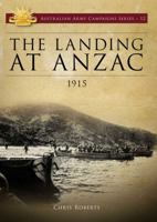The Landing at Anzac: 1915 1925275027 Book Cover