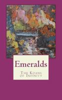Emeralds: The Koans of Infinity. 1475186517 Book Cover