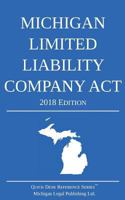 Michigan Limited Liability Company Act; 2018 Edition 1640020314 Book Cover
