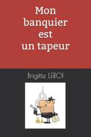 Mon banquier est un tapeur 1095576143 Book Cover