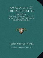 An Account Of The Deep-Dene, In Surrey: The Seat Of Thomas Hope, To Which There Are Views And Illustrations 1120145651 Book Cover