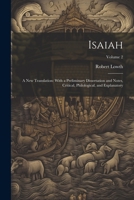 Isaiah: A New Translation: With a Preliminary Dissertation and Notes, Critical, Philological, and Explanatory; Volume 2 1022676520 Book Cover