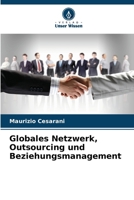 Globales Netzwerk, Outsourcing und Beziehungsmanagement (German Edition) 6209774725 Book Cover