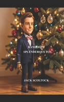 Randolph, Splendiferous Toy 1514118424 Book Cover