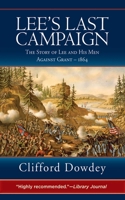 Lee's Last Campaign: The Story of Lee and His Men against Grant-1864 1566195187 Book Cover