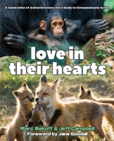 Love in Their Hearts : A Celebration of Animal Emotions and a Guide to Compassionate Action 1968919309 Book Cover