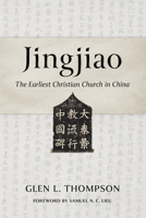 Jingjiao: The Earliest Christian Church in China 0802883524 Book Cover