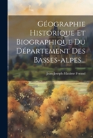 G�ographie Historique Et Biographique Du D�partement Des Basses-Alpes... 1021862436 Book Cover