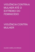 VIOLÊNCIA CONTRA A MULHER ATÉ O EXTREMO DO FEMINICÍDIO 6526602703 Book Cover