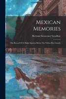 Mexican Memories: The Record Of A Slight Sojourn Below The Yellow Rio Grande 1016637594 Book Cover