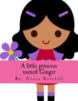 A little princess named Ginger 1543185029 Book Cover