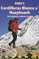 Peru's Cordilleras Blanca & Huayhuash: The Hiking & Biking Guide 1905864639 Book Cover