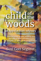 Child of the Woods: An Appalachian Odyssey 1578267900 Book Cover
