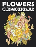 FLOWERS Coloring Book For Adults: adult coloring book for Anxiety & Stress Relief Featuring Beautiful Flower Designs VOL2 B095GDFBKD Book Cover