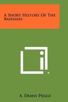 A Short History Of The Bahamas 1258466813 Book Cover