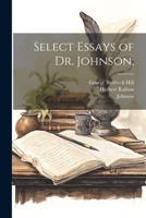 Select Essays of Dr. Johnson; 1022025007 Book Cover
