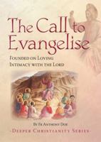 The Call to Evangelise: Founded on loving intimacy with the Lord 1784690090 Book Cover