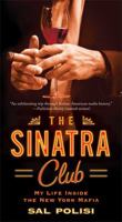 The Sinatra Club: My Life Inside the New York Mafia 1451643160 Book Cover