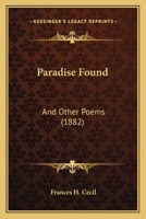 Paradise Found and Other Poems, by Lady Frances H. Cecil 1165652455 Book Cover