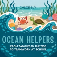 Ocean Helpers: From Tangles in the Tide to Teamwork at School (Planet Protectors Club) B0G2ZQ673T Book Cover
