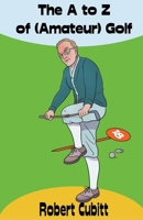 The A to Z of (Amateur) Golf B0C4SJSLXG Book Cover