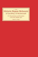 Historia Regum Britannie of Geoffrey of Monmouth IV: Dissemination and Reception in the Later Middle Ages (Historia Regum Britannie) 0859912159 Book Cover