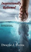 Inspirationally Redeemed: Motivating & Inspirational Poetry for the Heart and Mind 057843850X Book Cover