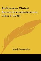 Ab Excessu Christi Rerum Ecclesiasticarum, Liber 1 (1788) 110460423X Book Cover