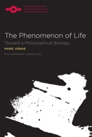 The Phenomenon of Life: Toward a Philosophical Biology (SPEP) 0810117495 Book Cover