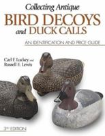 Collecting Antique Bird Decoys and Duck Calls 0896890783 Book Cover