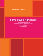 Home Buyers Handbook: The Insider's guide to saving money and eliminating 1257779494 Book Cover