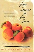 Four Seasons in Five Senses: Things Worth Savoring 0393325369 Book Cover