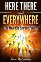 Here There and Everywhere: The Man Who Saw the Future B08JQMVR7N Book Cover