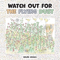 Watch Out for the Flying Dust 1038331196 Book Cover