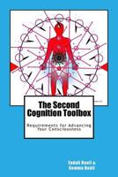 The Second Cognition Toolbox: Requirements for Advancing Your Conciousness 1547153261 Book Cover