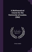 A Mathematical Course for the University of London. (2nd) 1164538470 Book Cover