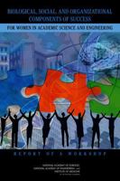 Biological, Social, And Organizational Components Of Success For Women In Academic Science And Engineering: Report Of A Workshop 0309100410 Book Cover