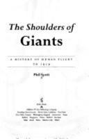 The Shoulders of Giants: A History of Human Flight to 1919 (Helix Books) 0201627221 Book Cover